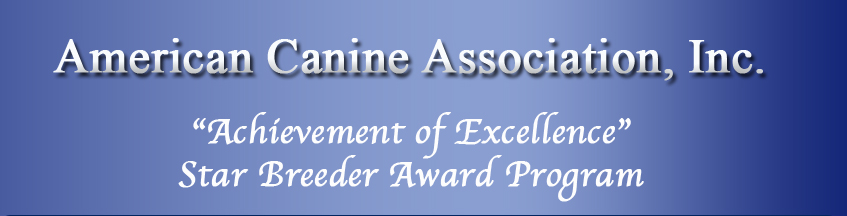 American Canine Association, Star Breeder, Program, Dog, breeder, pup, puppies, kennel, ACA, AKC, APR, breeding, litter 